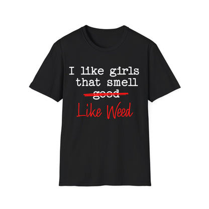 I like girls that smell good T-Shirt