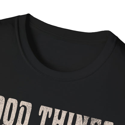 Good Things take time T-Shirt