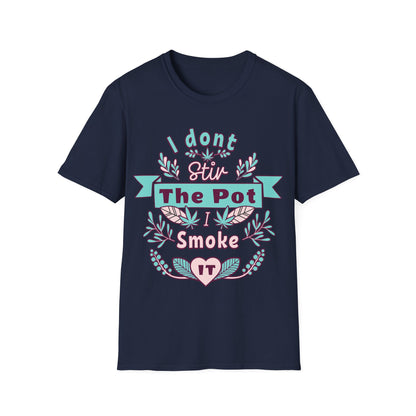 I don't Stir the pot T-Shirt