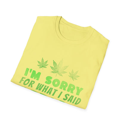Sorry For What I Said T-Shirt
