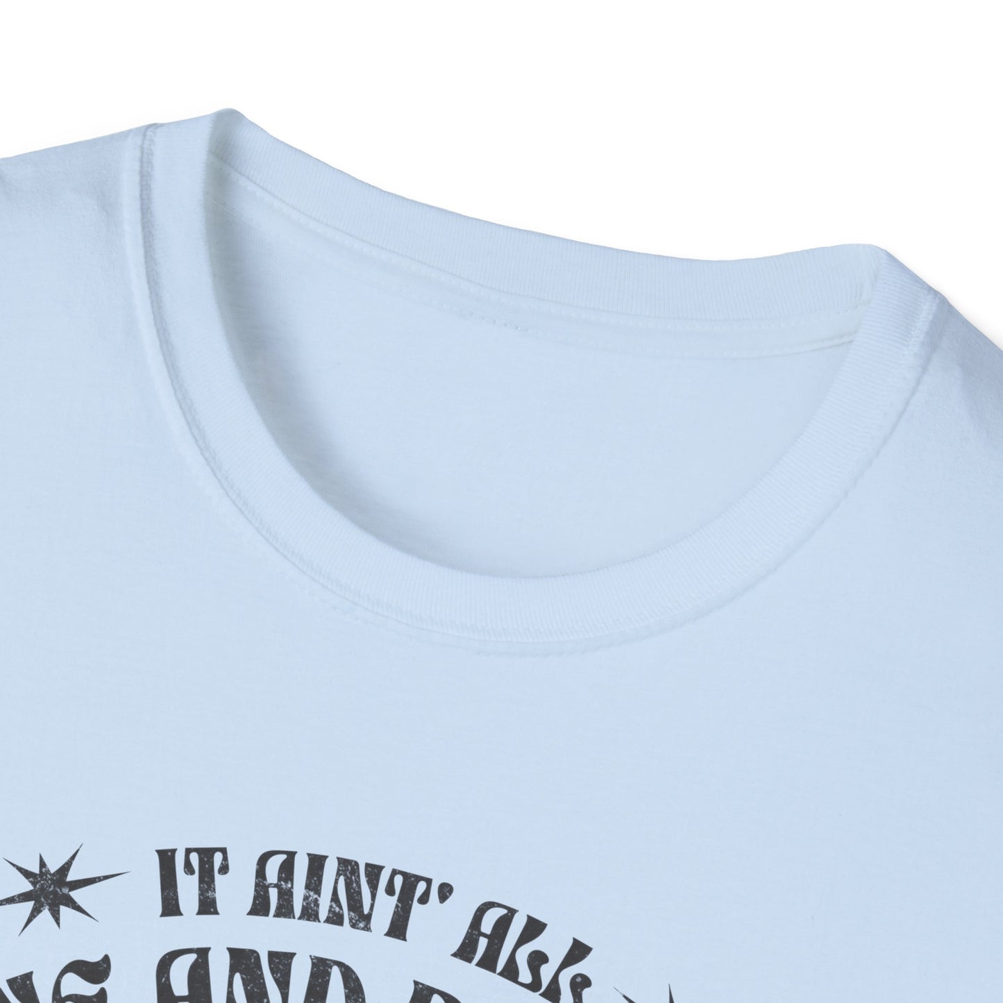 It Aint All Sunshine And Butterflier T-Shirt