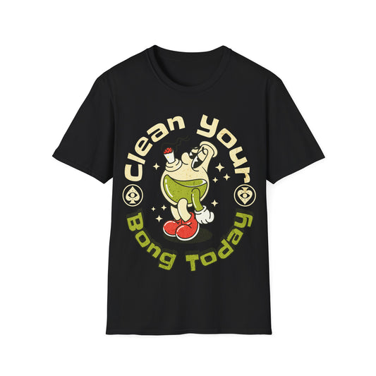 Clean your bong today T-Shirt
