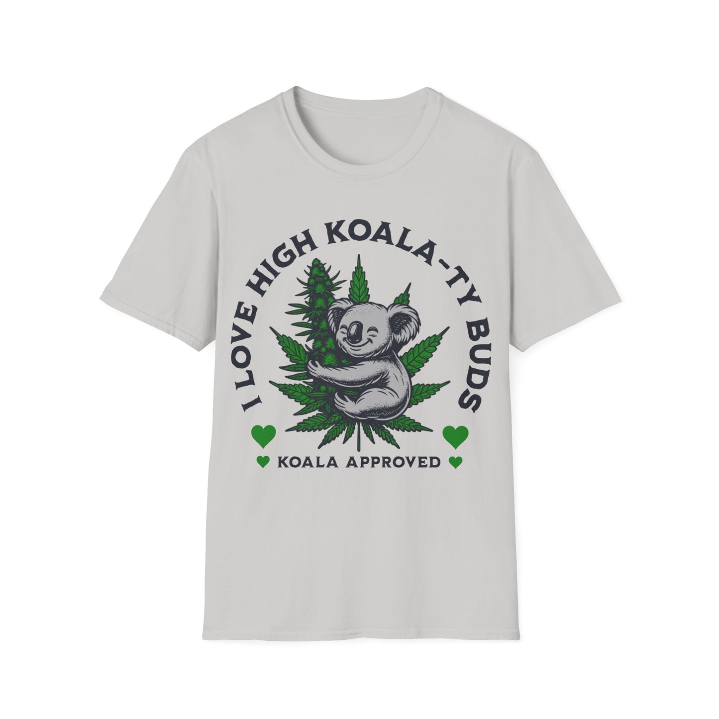 I love High Koala-ty Buds T-Shirt