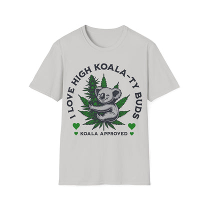 I love High Koala-ty Buds T-Shirt