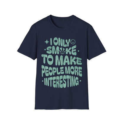 makes people more interesting T-Shirt