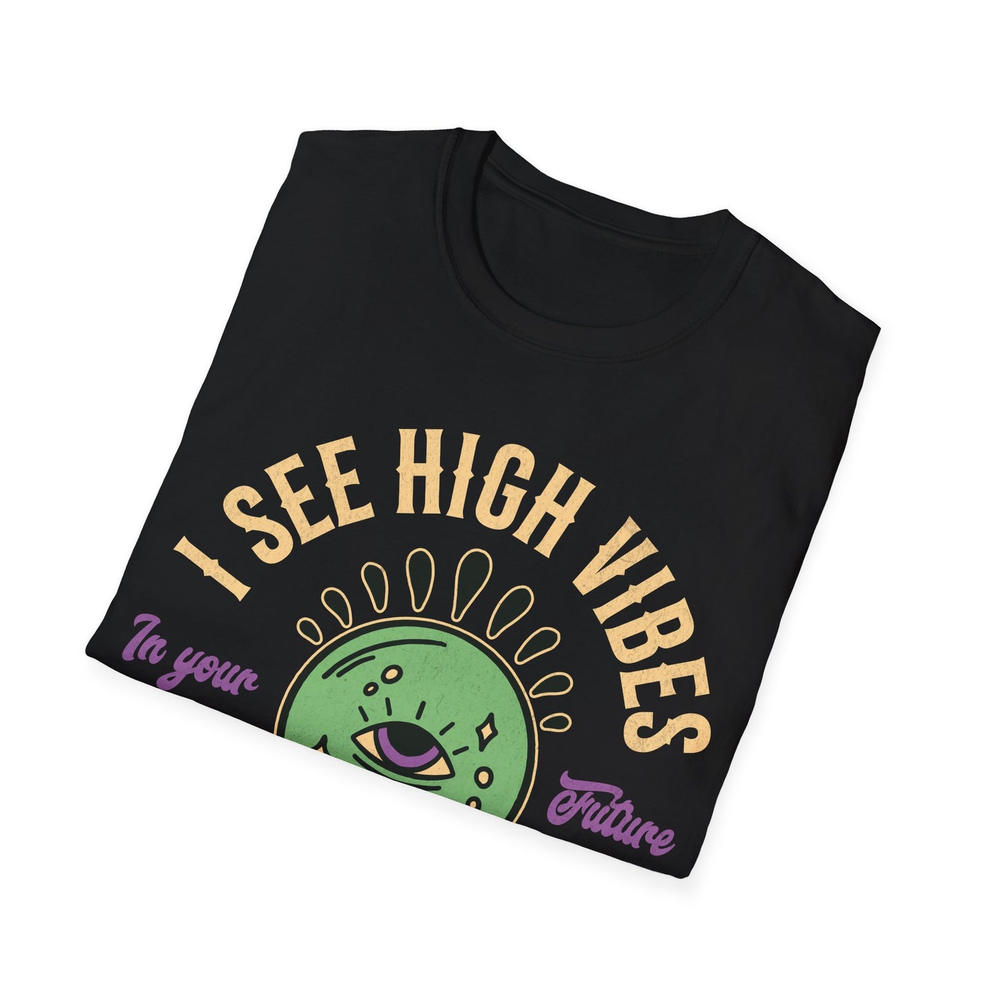 I see High Vibes T-Shirt