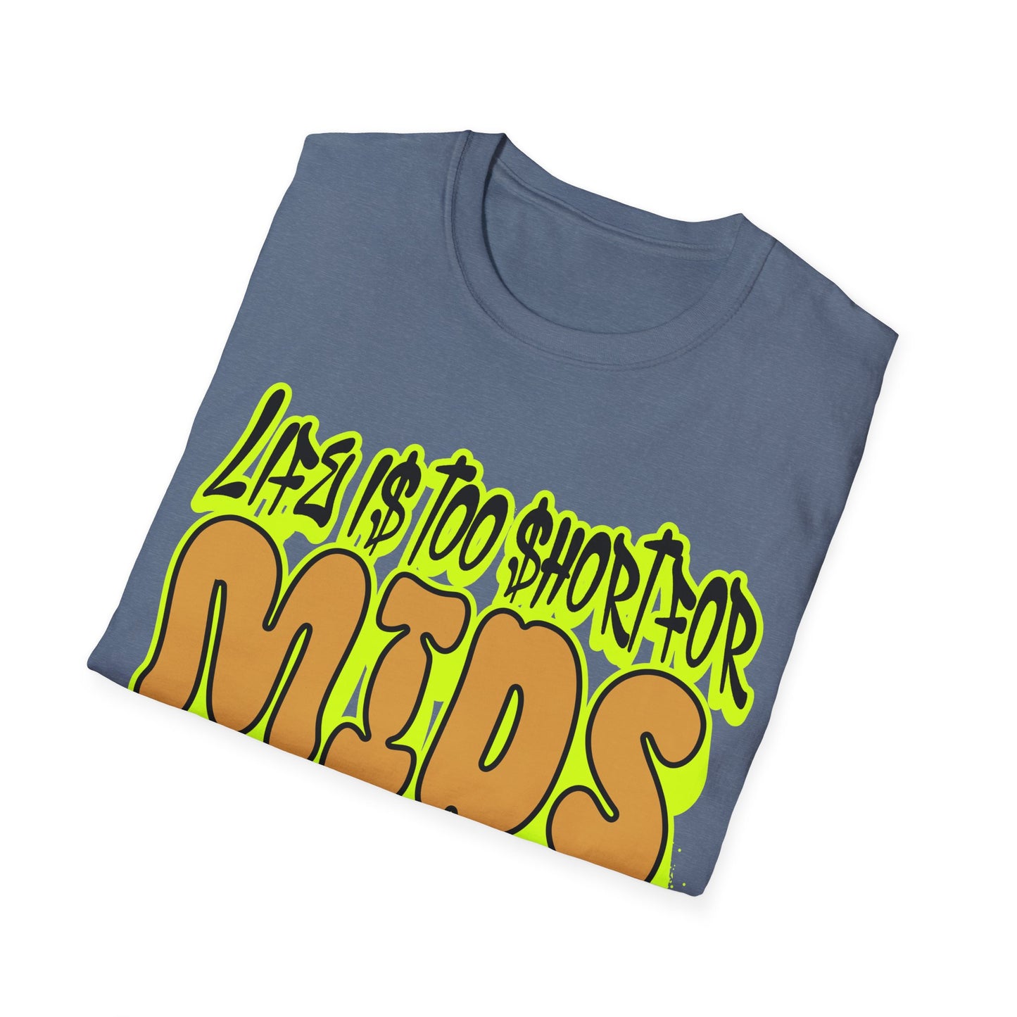 Life is too short for Mids T-Shirt