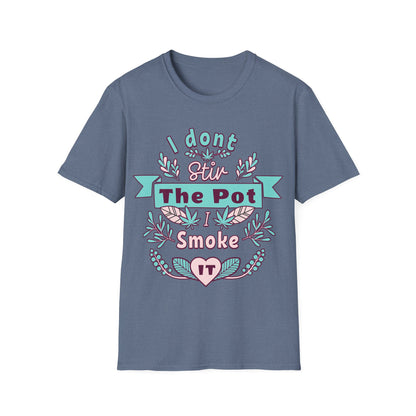 I don't Stir the pot T-Shirt