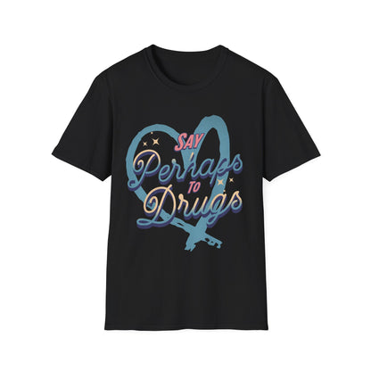 Say Perhaps T-Shirt