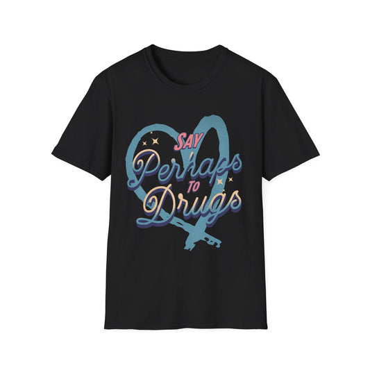 Say Perhaps T-Shirt
