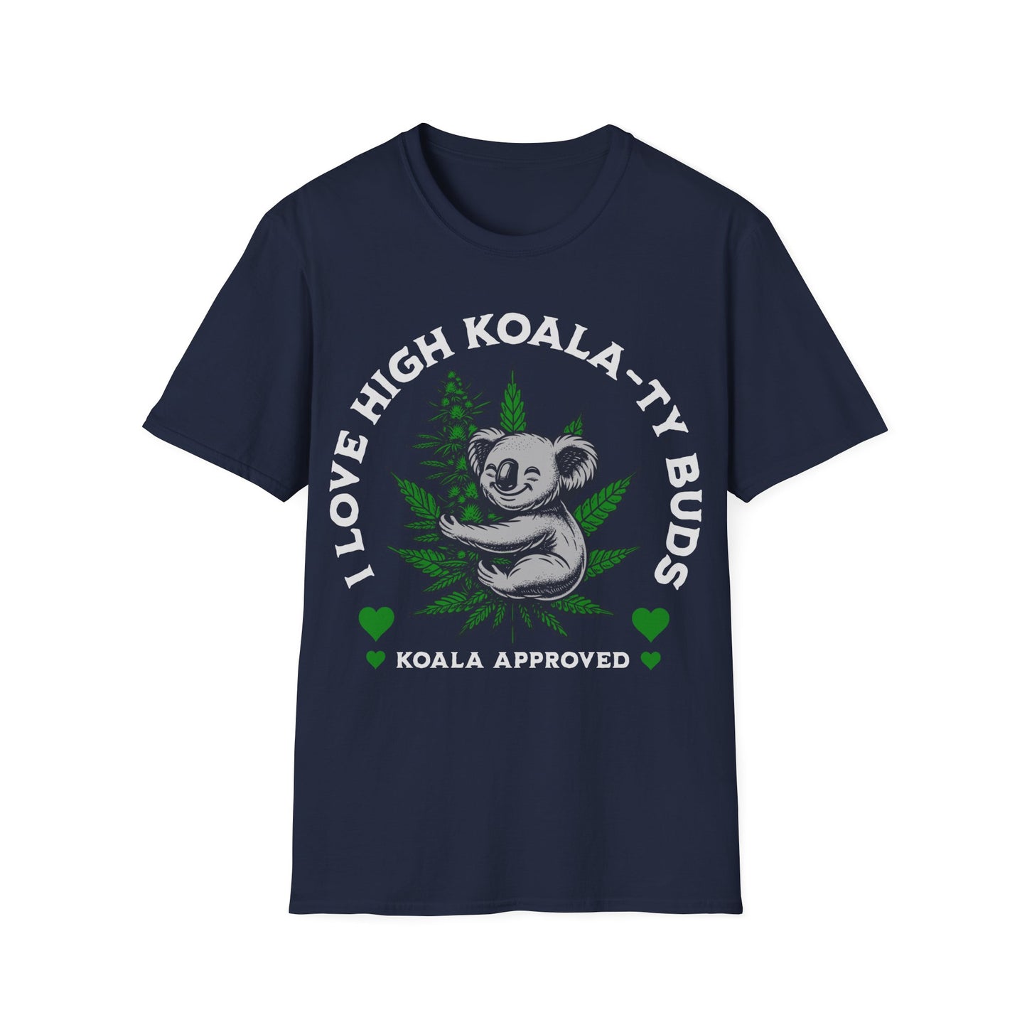 I love High Koala-ty Buds T-Shirt