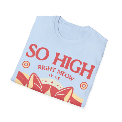 So high right meow T-Shirt