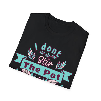 I don't Stir the pot T-Shirt
