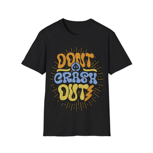 Don't Crash Out T-Shirt