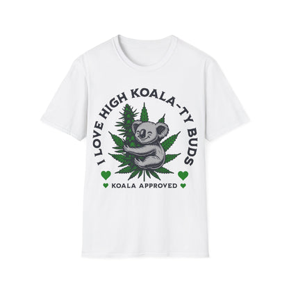 I love High Koala-ty Buds T-Shirt