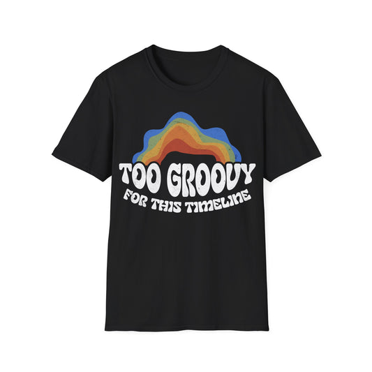 Copy of Too Groovy For This Timeline T-Shirt