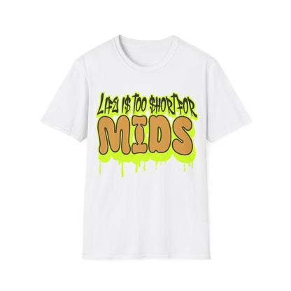 Life is too short for Mids T-Shirt