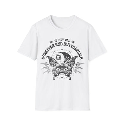 It Aint All Sunshine And Butterflier T-Shirt