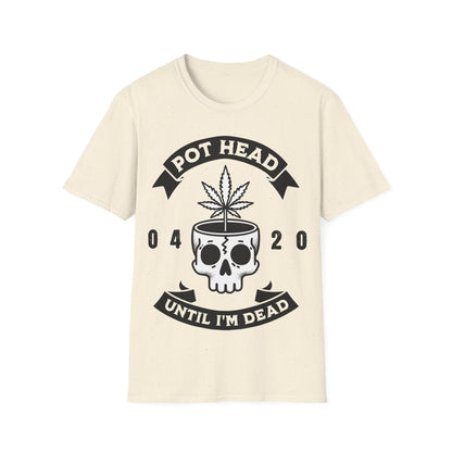 Pot Head Until I'm Dead T-Shirt