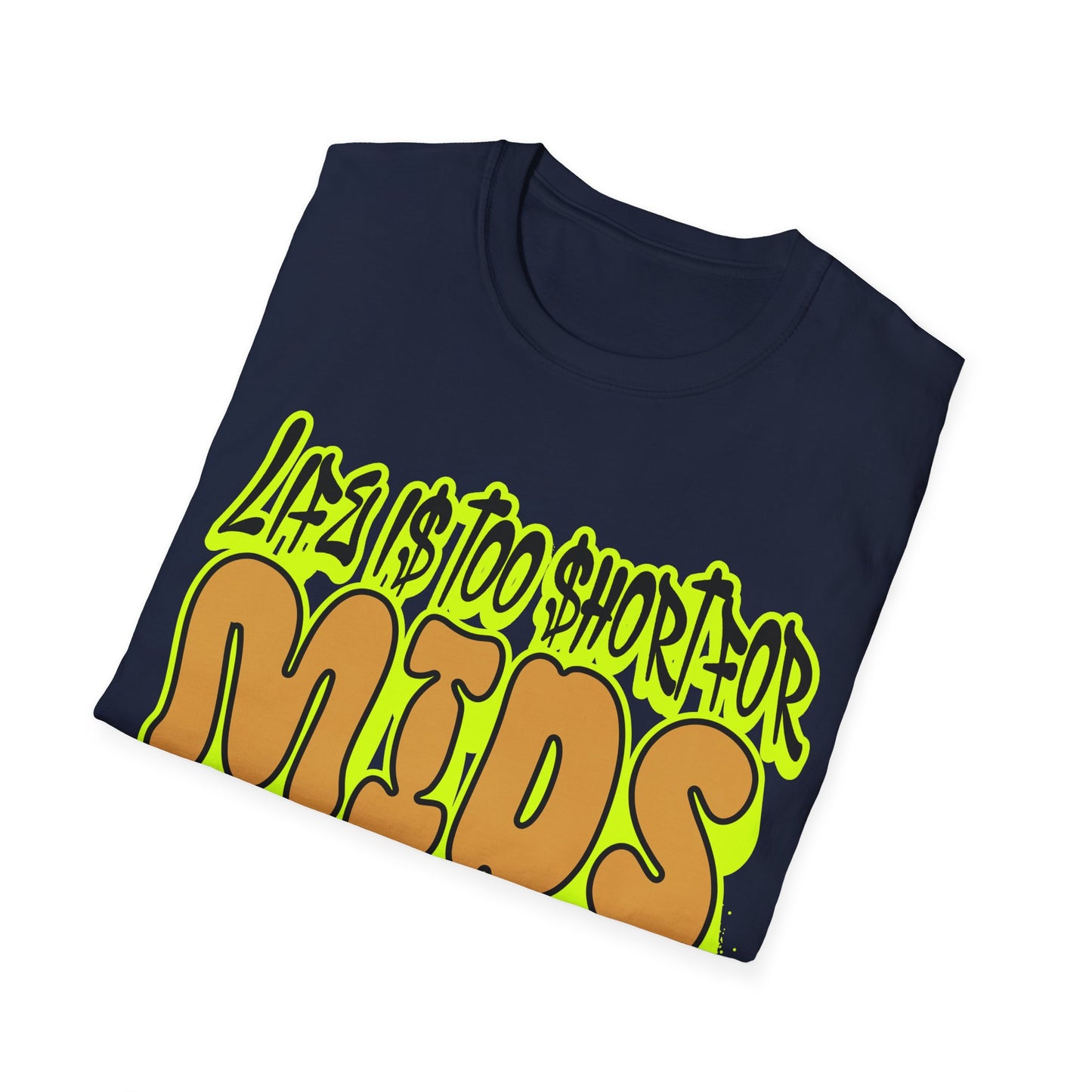 Life is too short for Mids T-Shirt