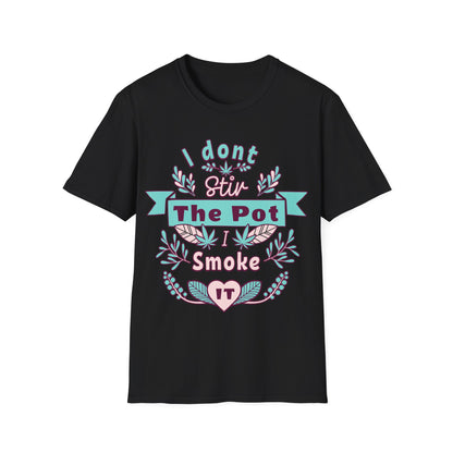 I don't Stir the pot T-Shirt