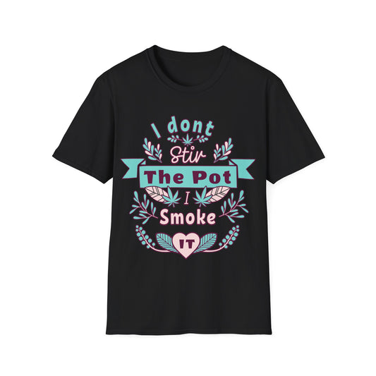 I don't Stir the pot T-Shirt