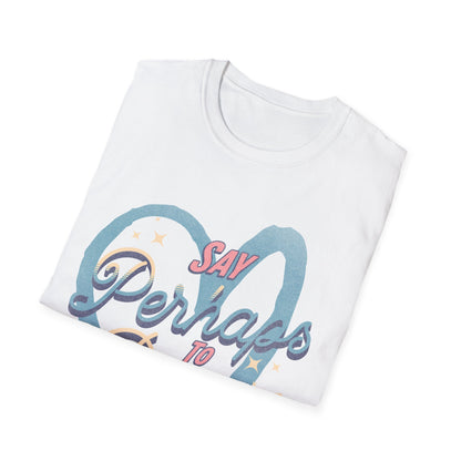 Say Perhaps T-Shirt
