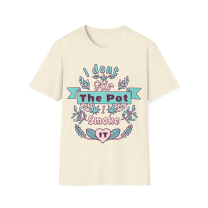I don't Stir the pot T-Shirt