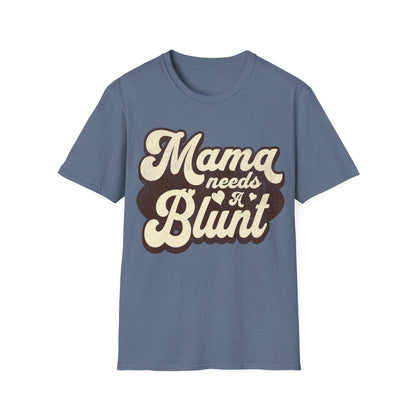 Mama Needs a... T-Shirt