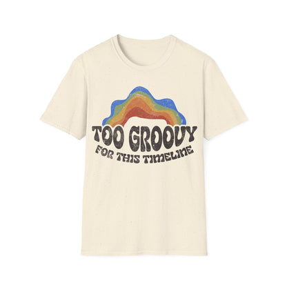 Too Groovy For This Timeline T-Shirt