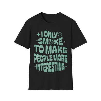 makes people more interesting T-Shirt