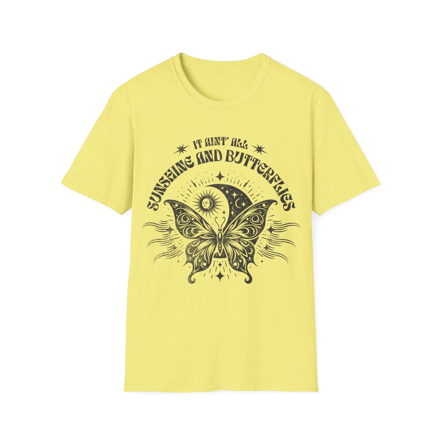It Aint All Sunshine And Butterflier T-Shirt