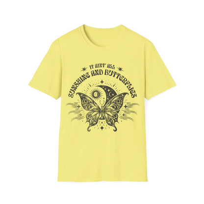 It Aint All Sunshine And Butterflier T-Shirt