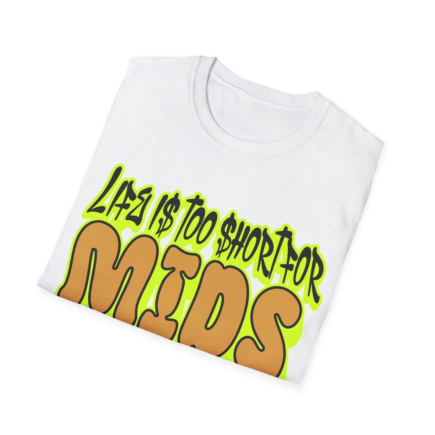 Life is too short for Mids T-Shirt