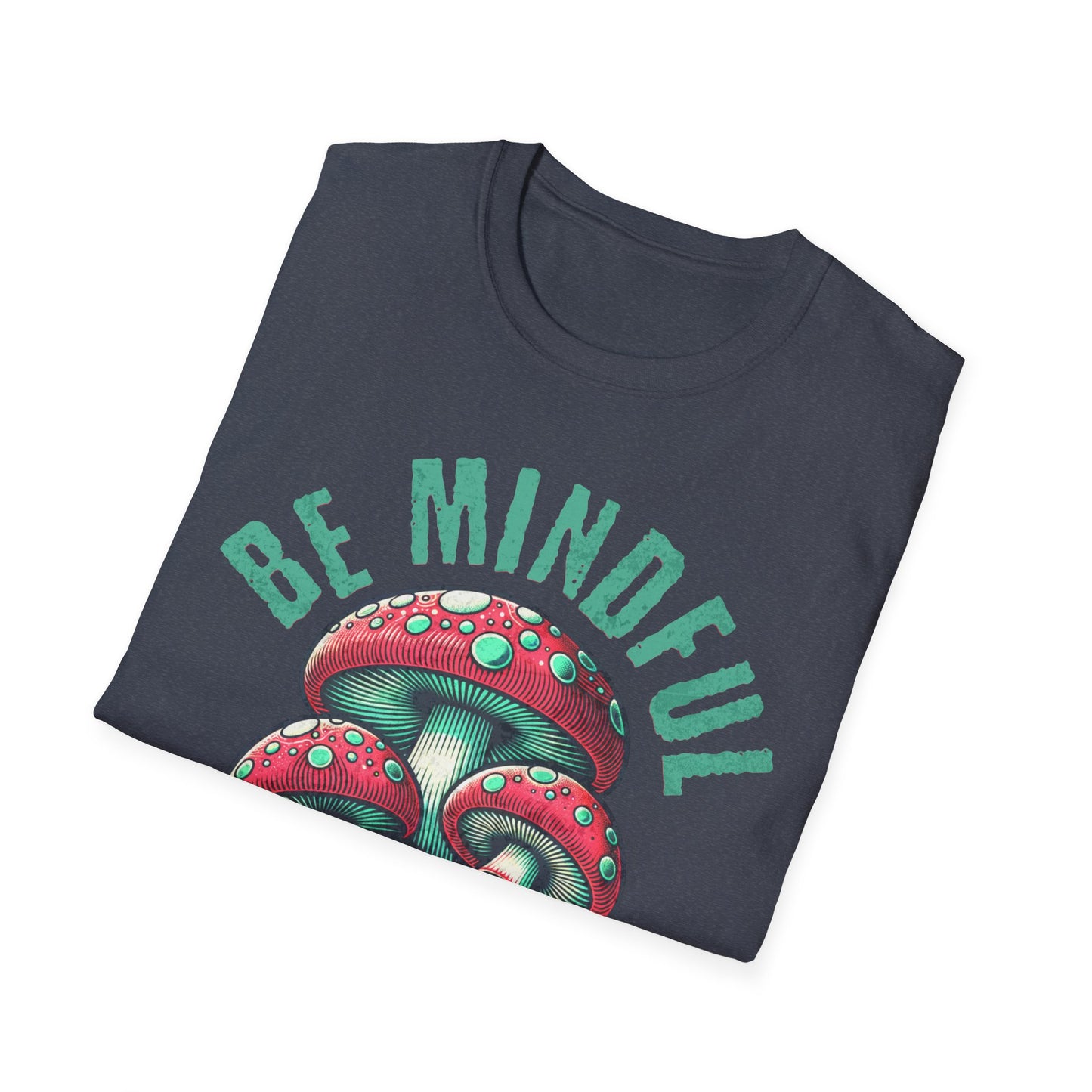 Be Mindful I'm Trippin T-Shirt