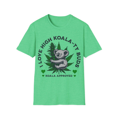 I love High Koala-ty Buds T-Shirt