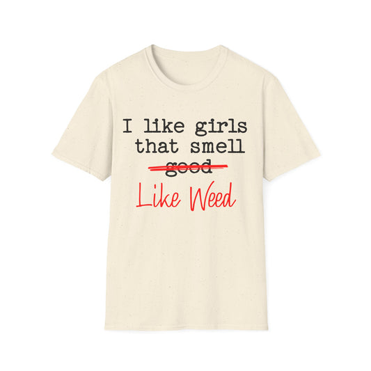 I like girls that smell good T-Shirt