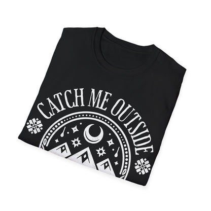 Catch Me Outside T-Shirt