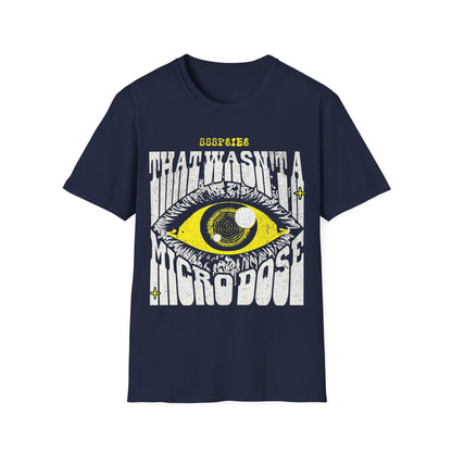 That wasnt a Micro dose T-Shirt