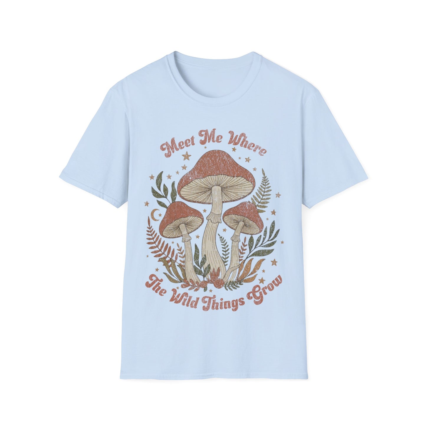 Meet me where the wild things Grow T-Shirt