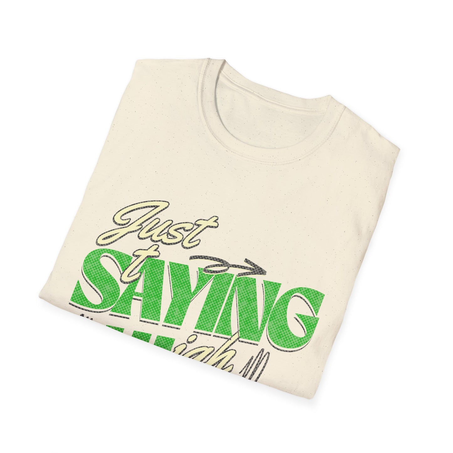 just saying hi T-Shirt