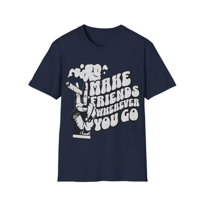 Make Friends wherever you go T-Shirt