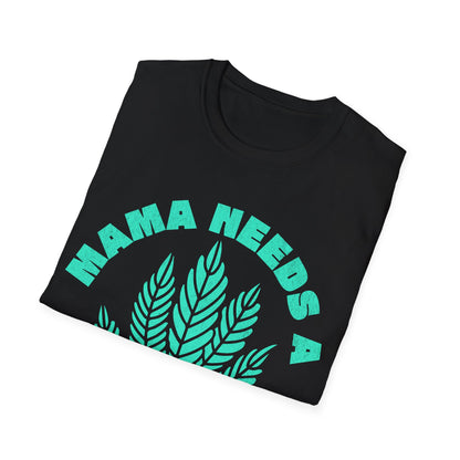 Mama Needs A T-Shirt