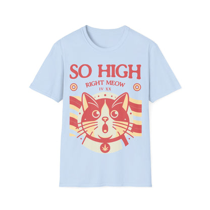 So high right meow T-Shirt