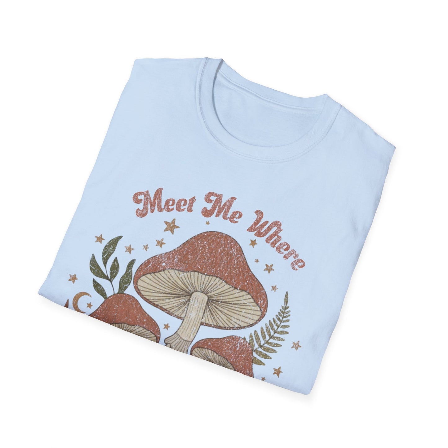 Meet me where the wild things Grow T-Shirt