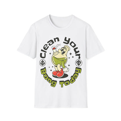 Clean your bong today T-Shirt