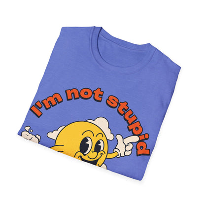 I'm not Stupid T-Shirt