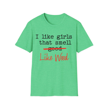 I like girls that smell good T-Shirt