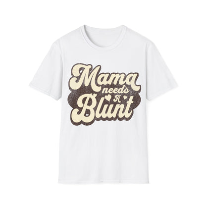Mama Needs a... T-Shirt