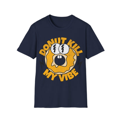 donut kill my vibe T-Shirt